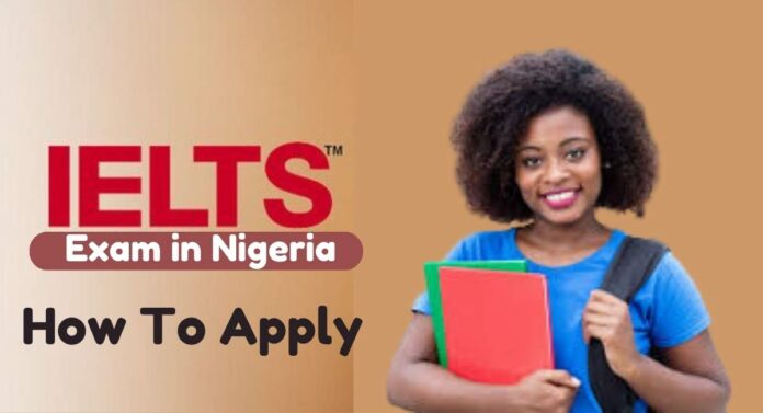 How To Apply for IELTS Exam in Nigeria